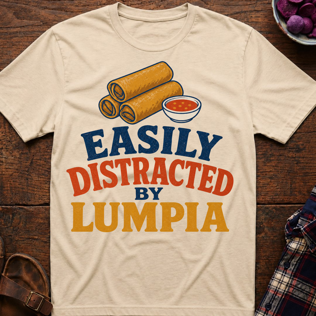 Distracted By Lumpia T-Shirt
