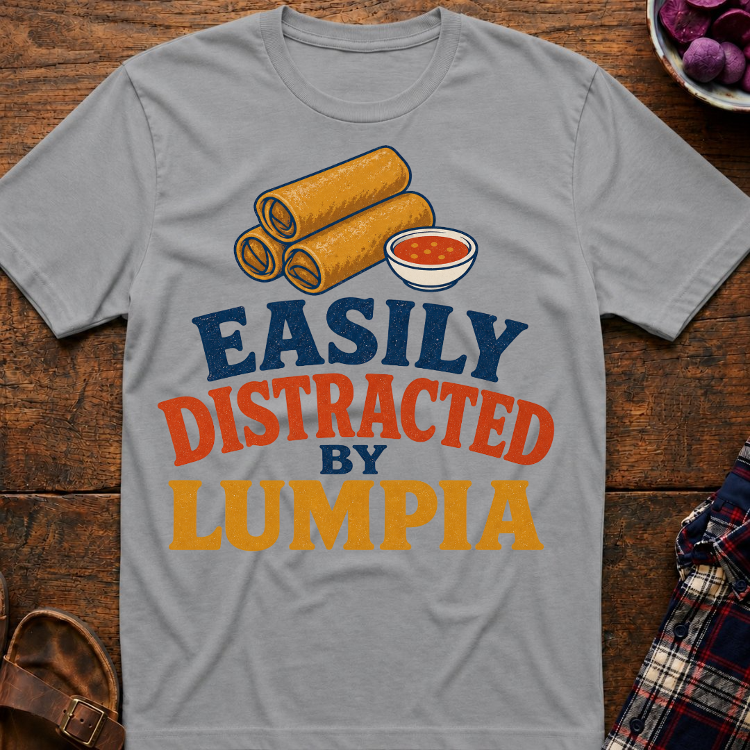Distracted By Lumpia T-Shirt