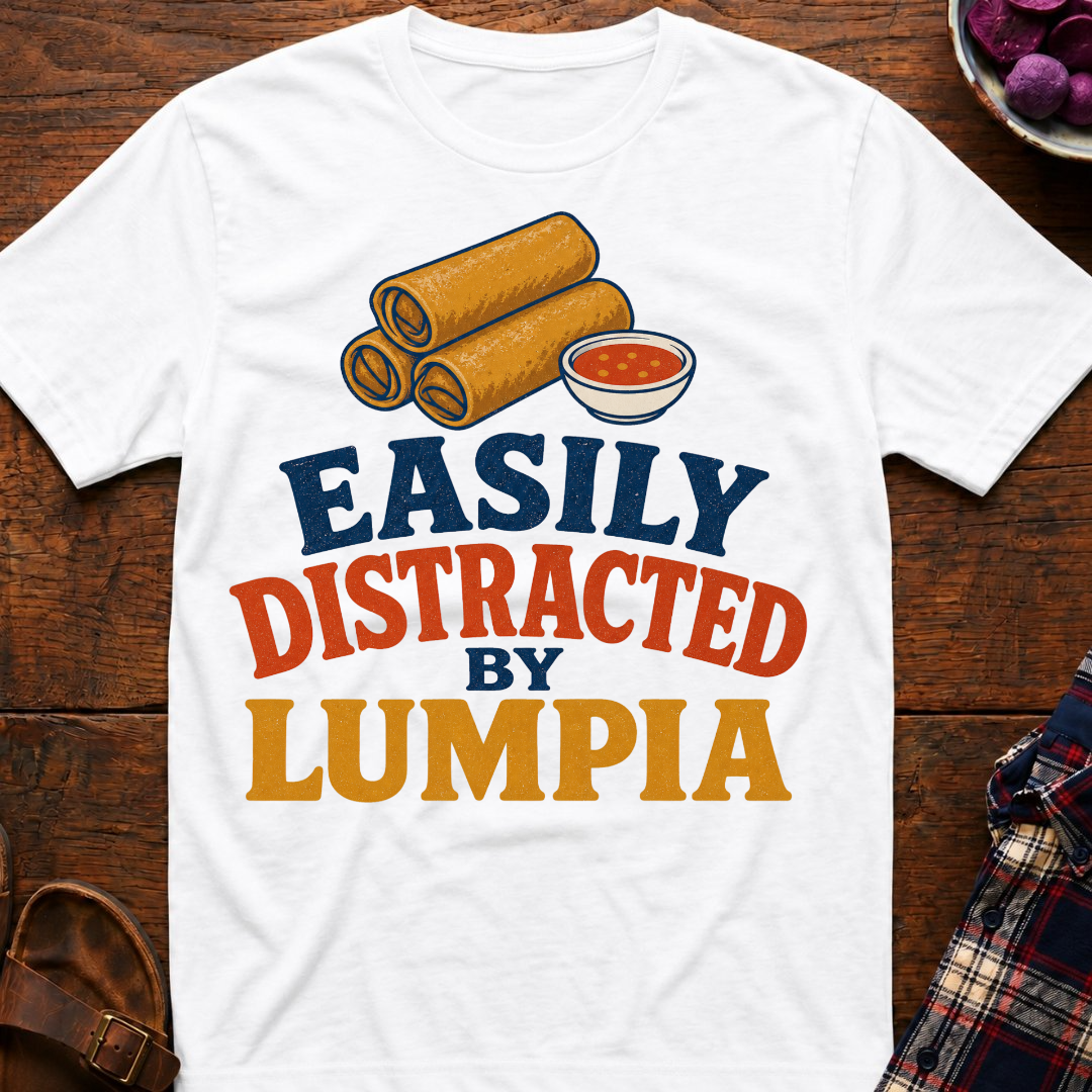 Distracted By Lumpia T-Shirt