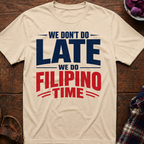 We Do Filipino Time T-Shirt