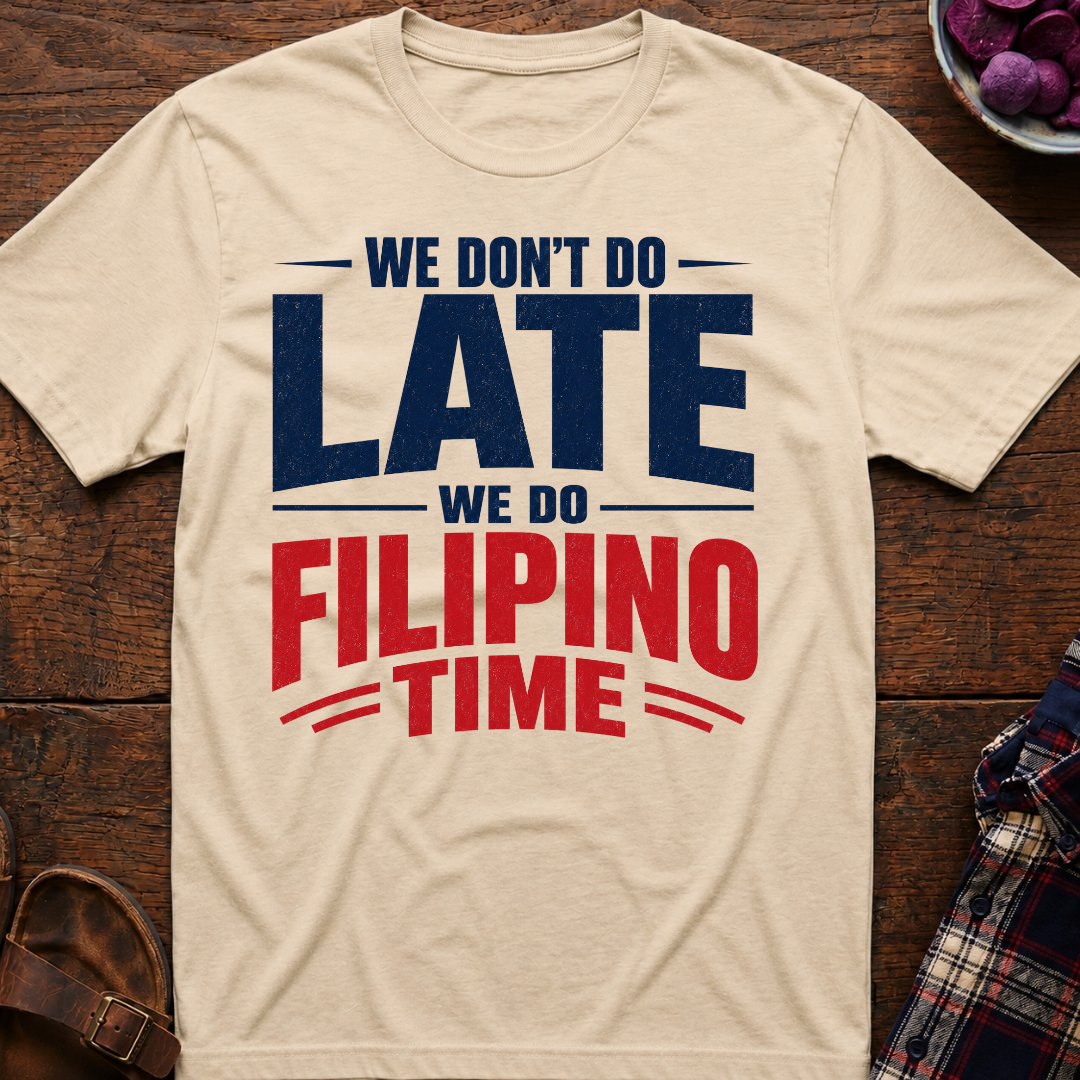 We Do Filipino Time T-Shirt