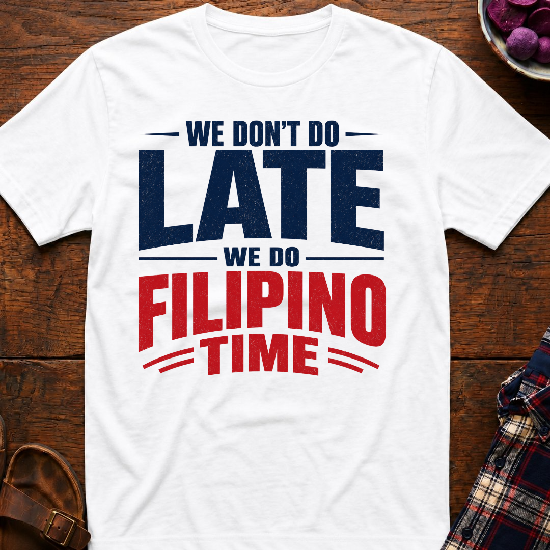 We Do Filipino Time T-Shirt