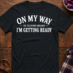 I'm Getting Ready T-Shirt