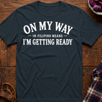 I'm Getting Ready T-Shirt