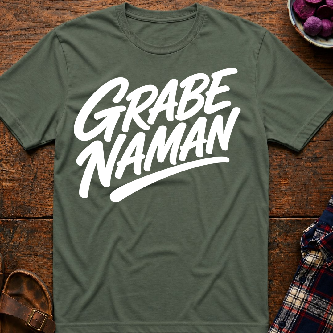 Grabe Naman T-Shirt