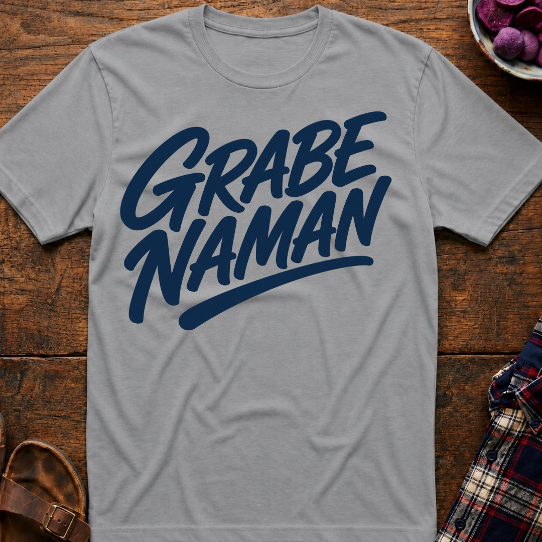 Grabe Naman T-Shirt