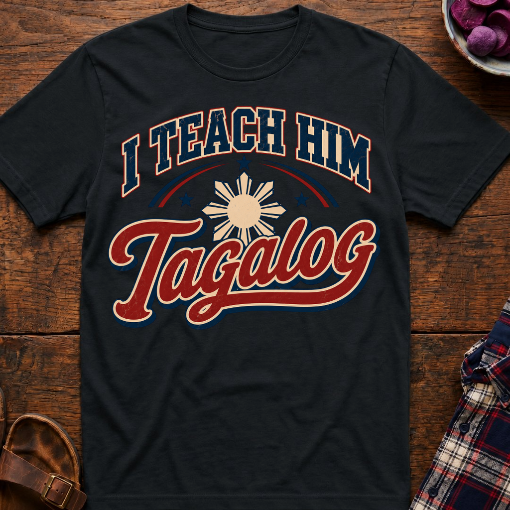 Teach Him Tagalog T-Shirt