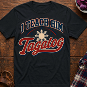 Teach Him Tagalog T-Shirt