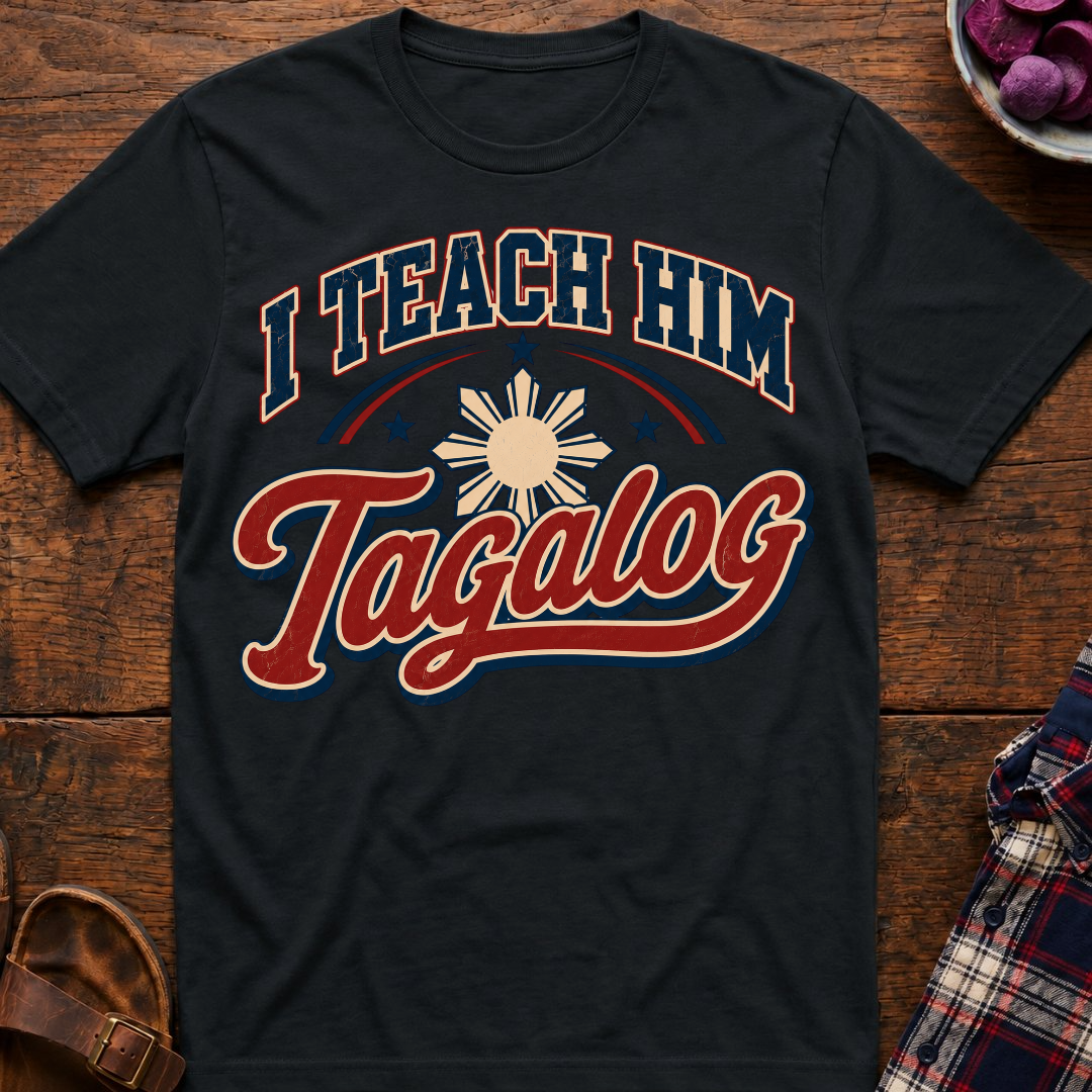 Teach Him Tagalog T-Shirt