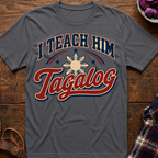 Teach Him Tagalog T-Shirt