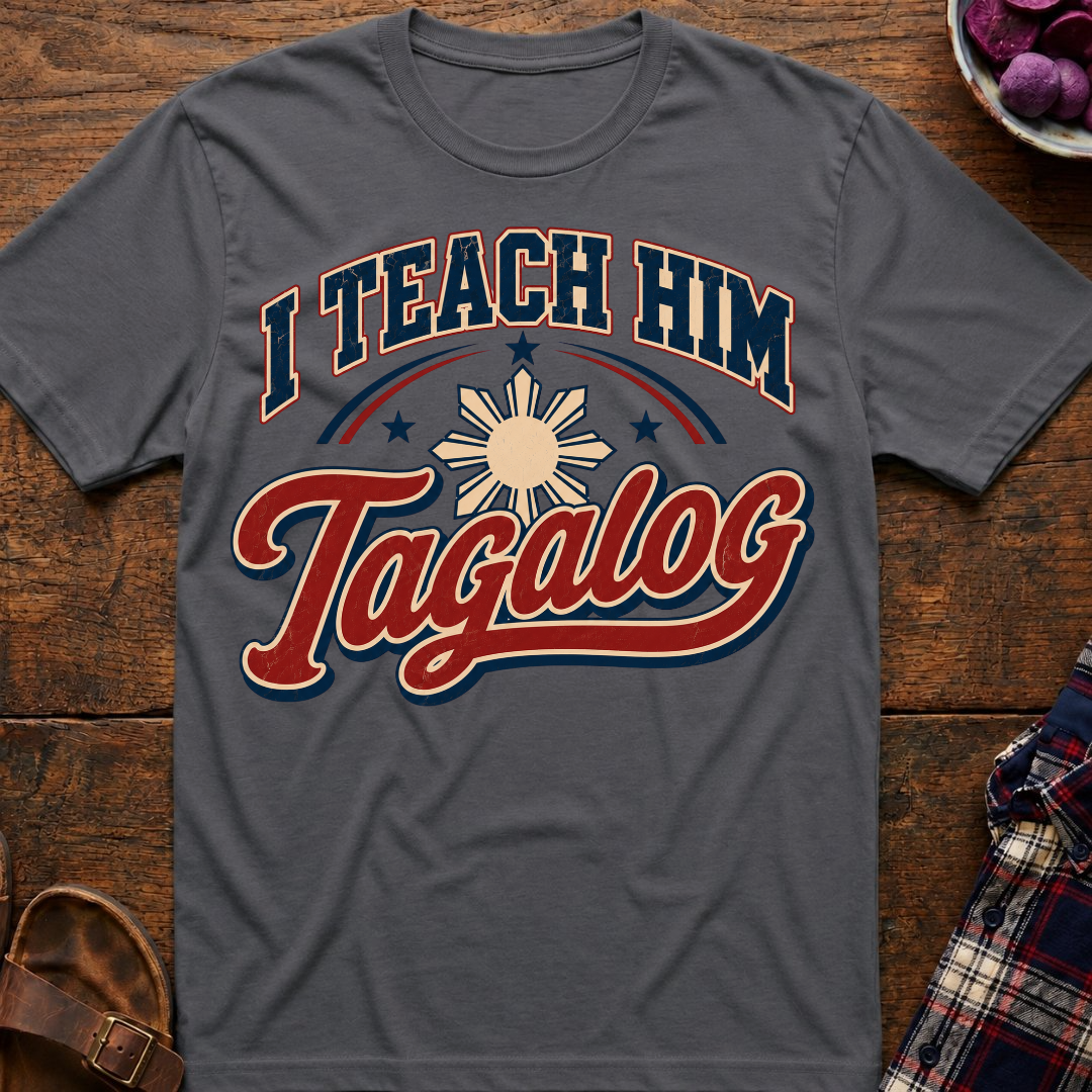 Teach Him Tagalog T-Shirt