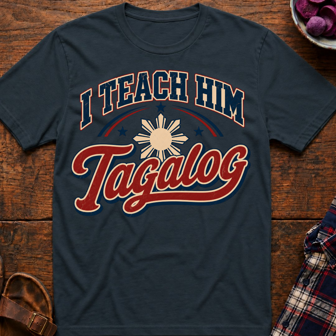 Teach Him Tagalog T-Shirt
