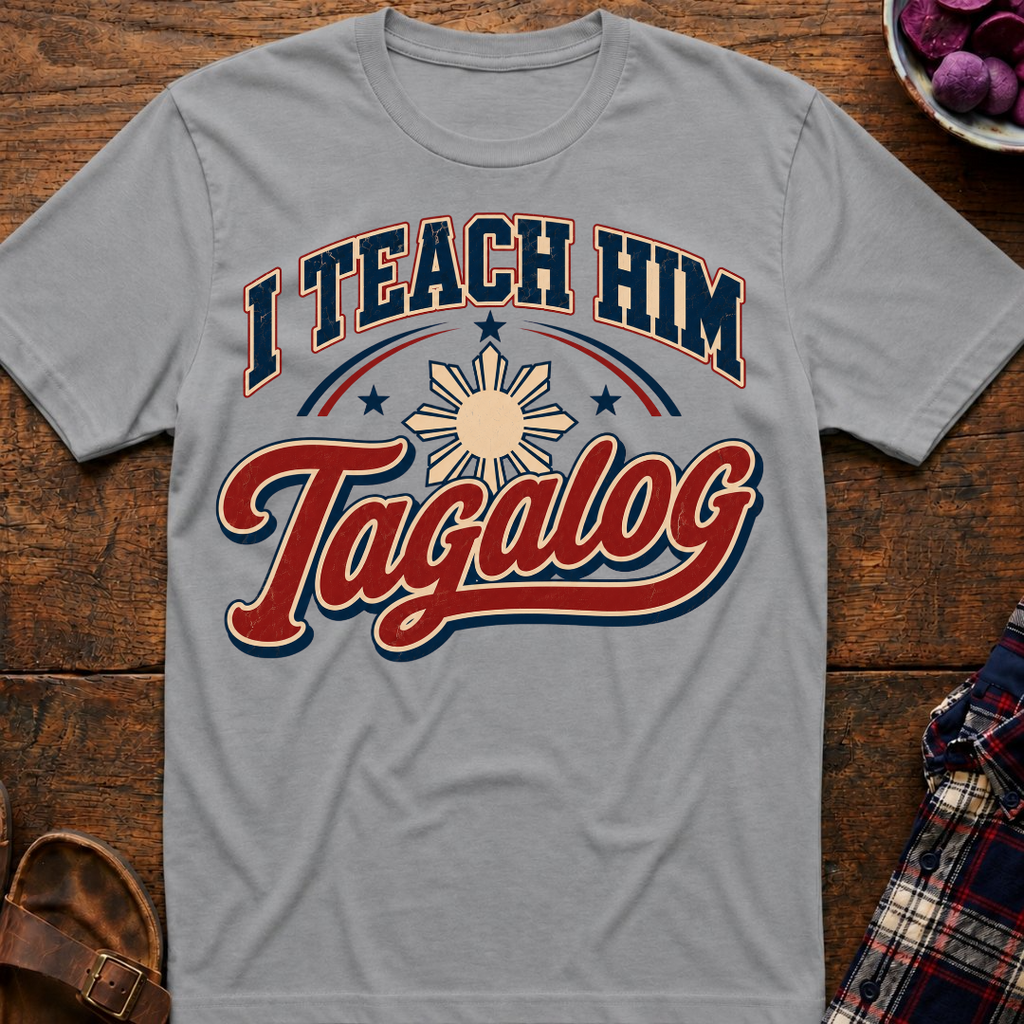 Teach Him Tagalog T-Shirt