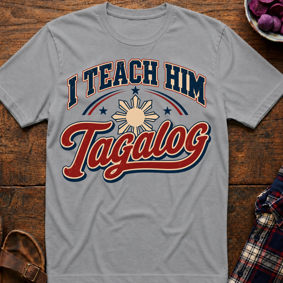 Teach Him Tagalog T-Shirt