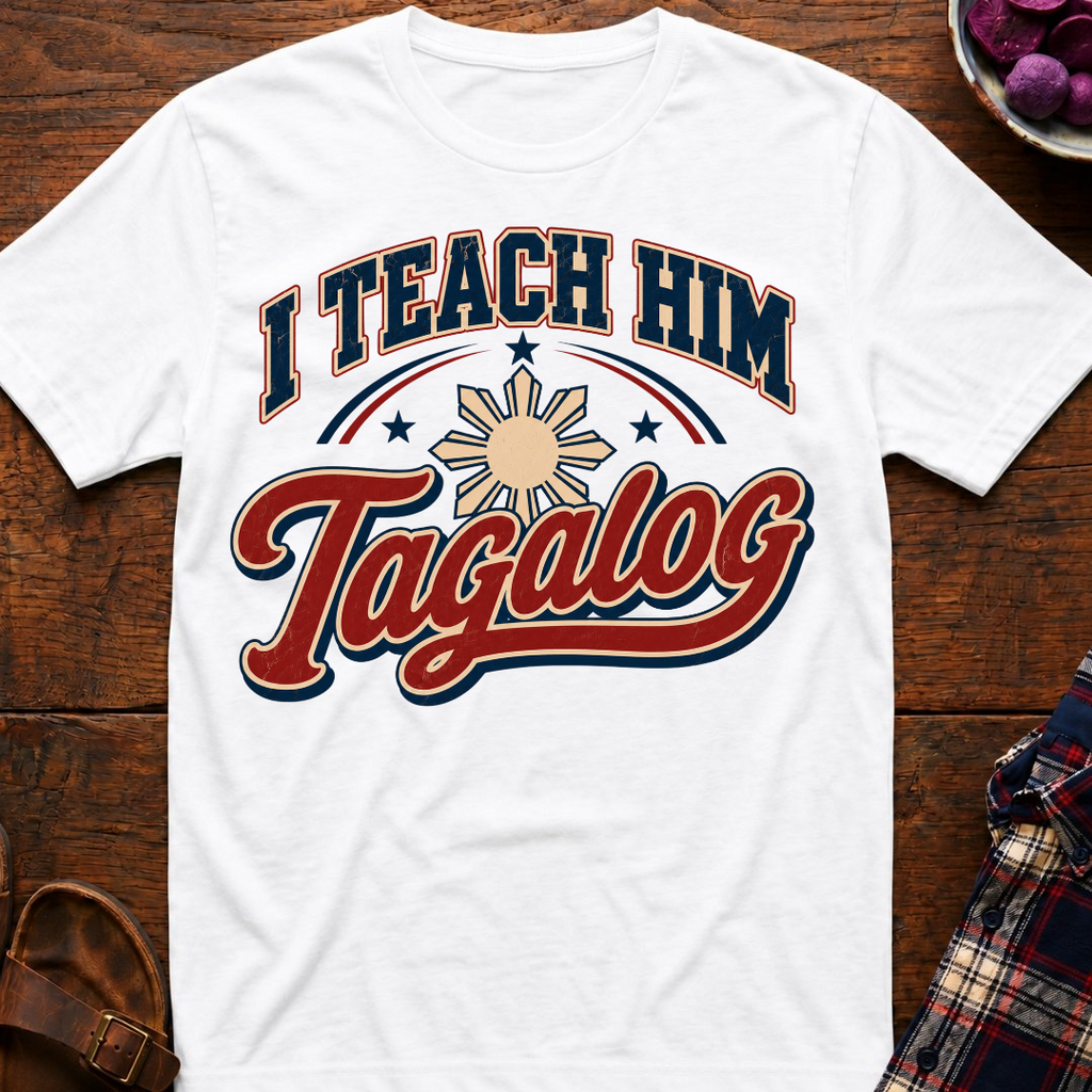 Teach Him Tagalog T-Shirt