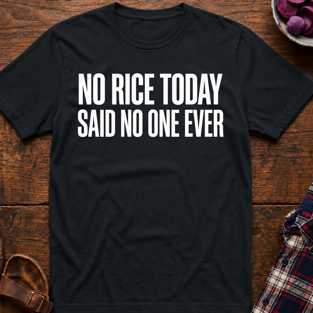 No Rice Today T-Shirt