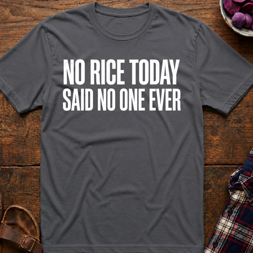 No Rice Today T-Shirt