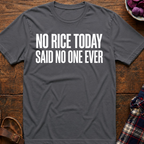 No Rice Today T-Shirt