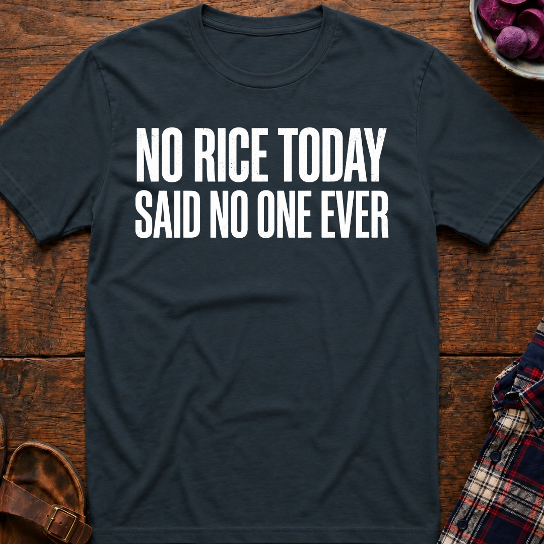 No Rice Today T-Shirt