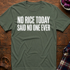No Rice Today T-Shirt
