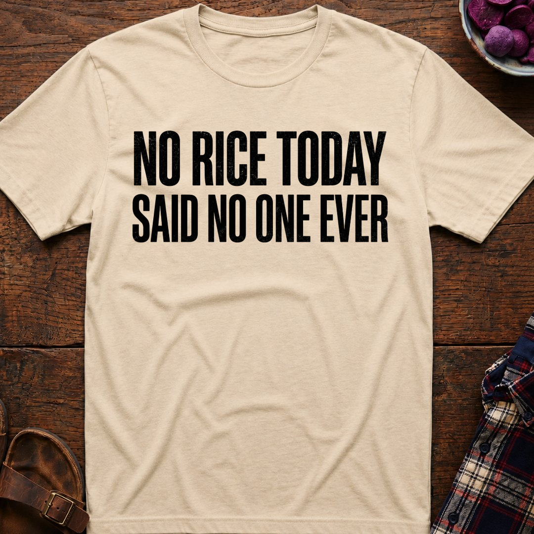 No Rice Today T-Shirt