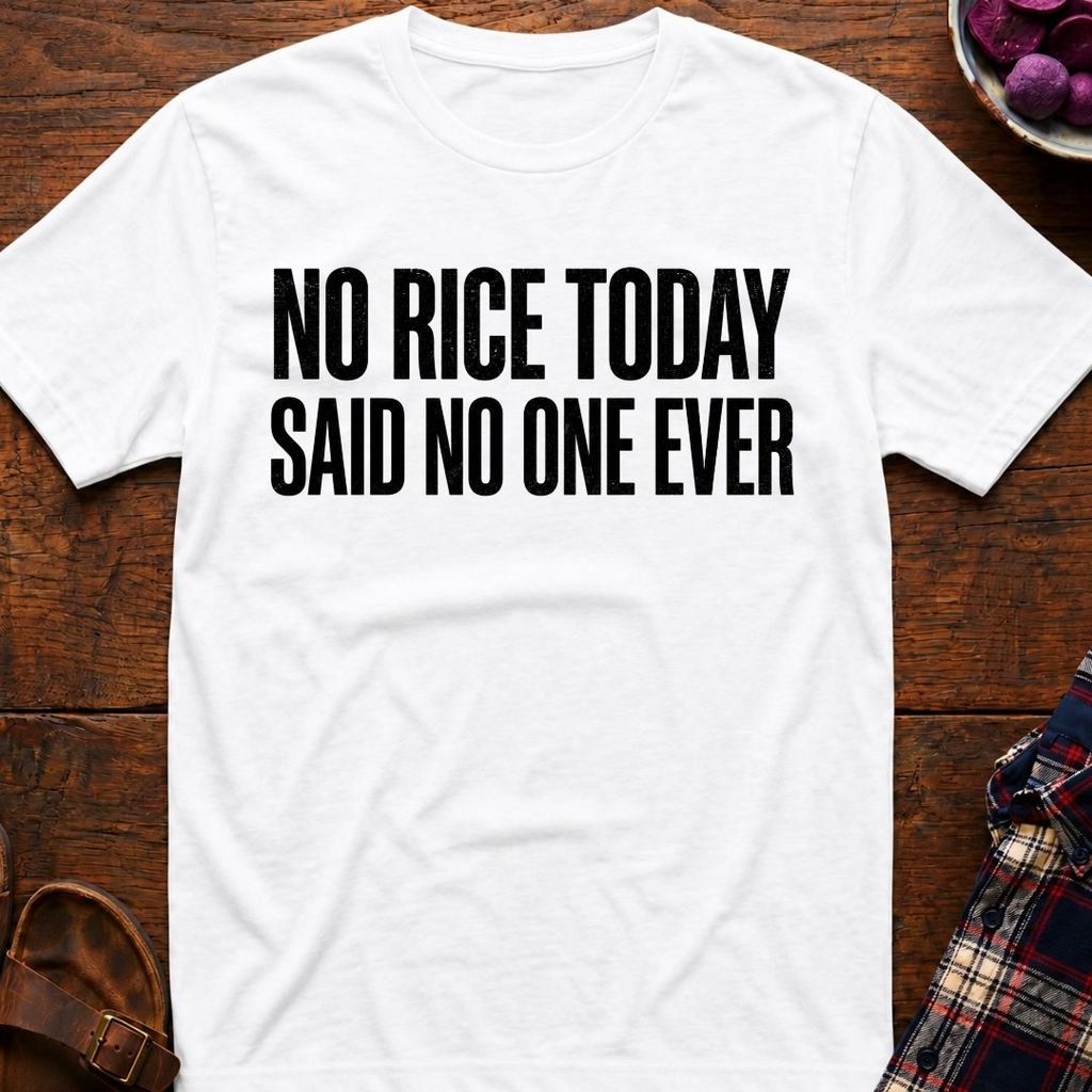 No Rice Today T-Shirt