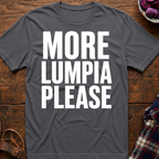 More Lumpia Please T-Shirt