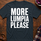 More Lumpia Please T-Shirt