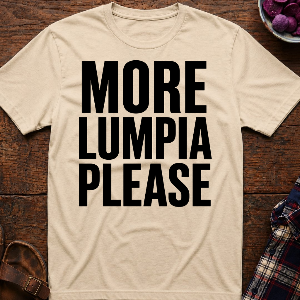 More Lumpia Please T-Shirt