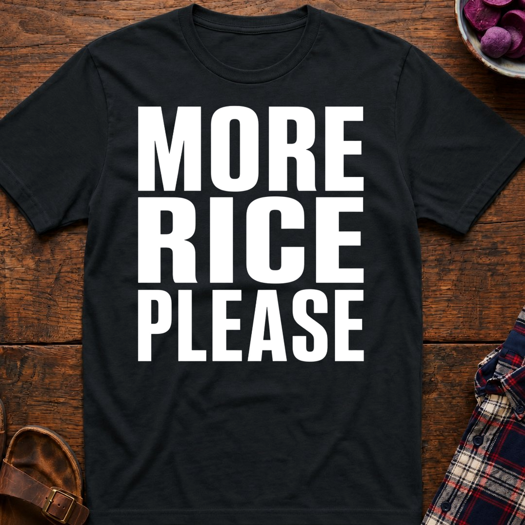 More Rice Please T-Shirt