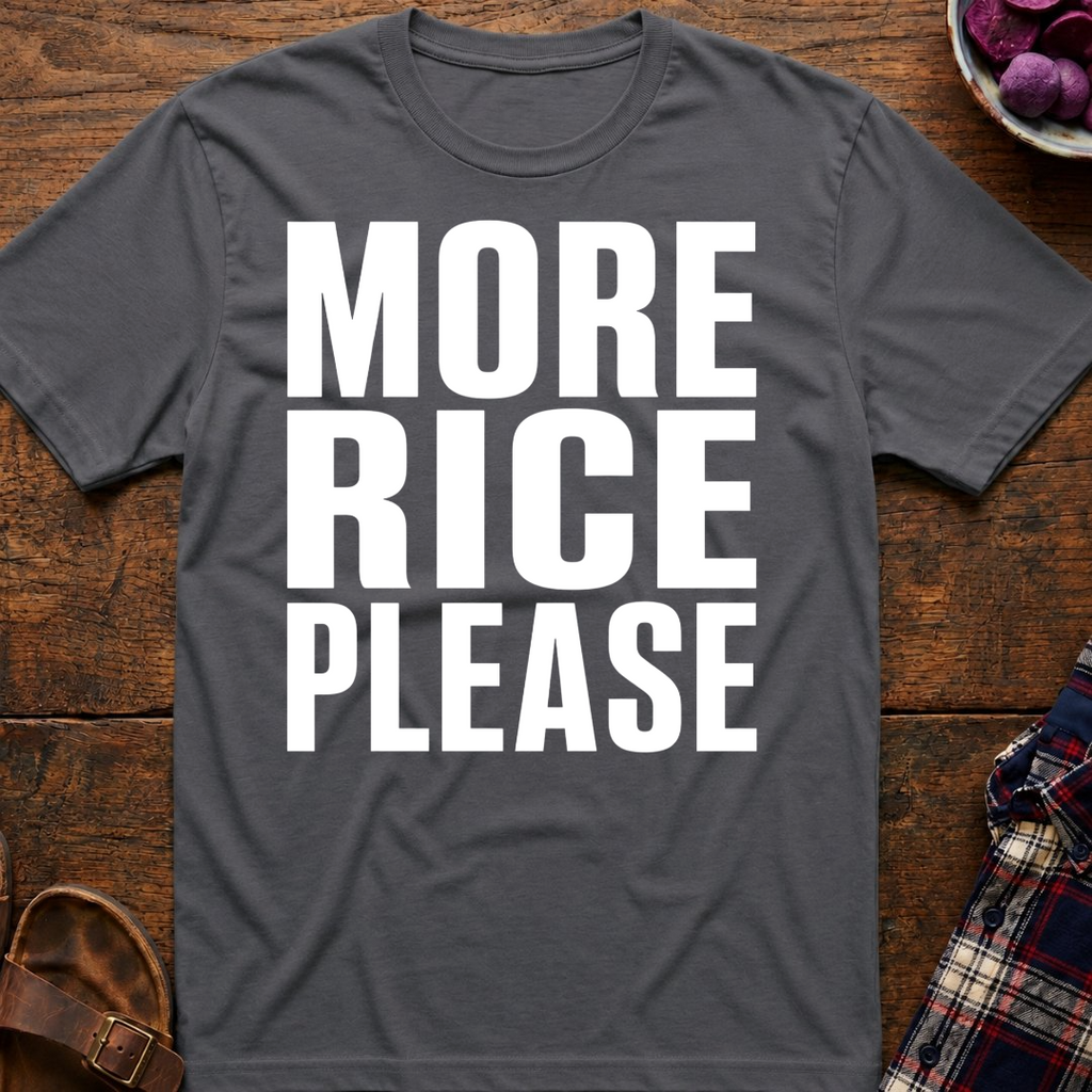 More Rice Please T-Shirt