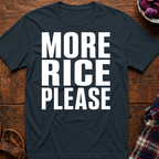 More Rice Please T-Shirt
