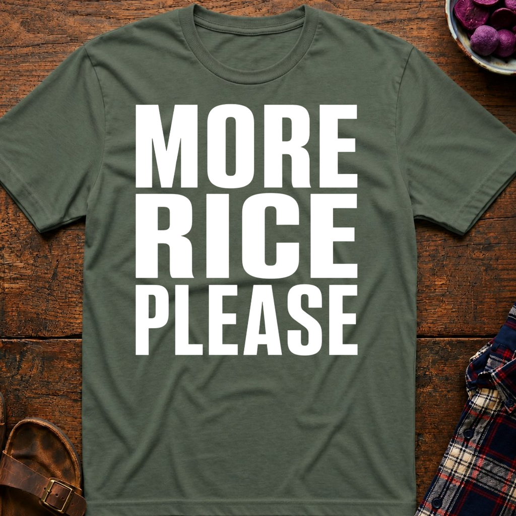 More Rice Please T-Shirt