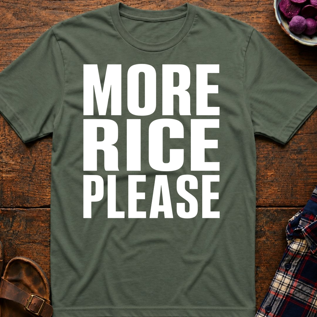 More Rice Please T-Shirt