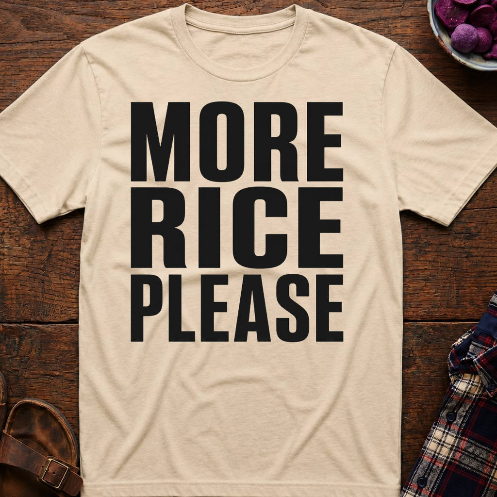 More Rice Please T-Shirt