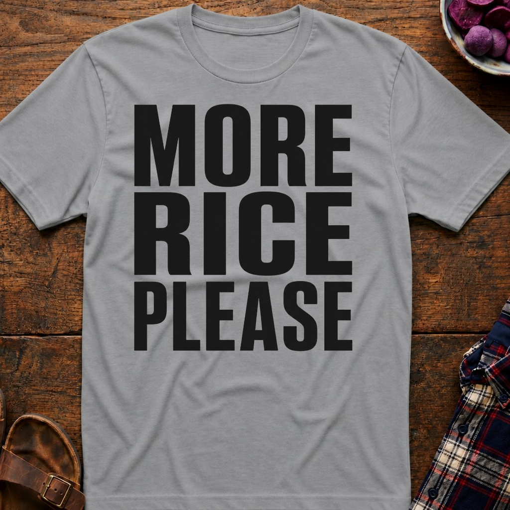 More Rice Please T-Shirt