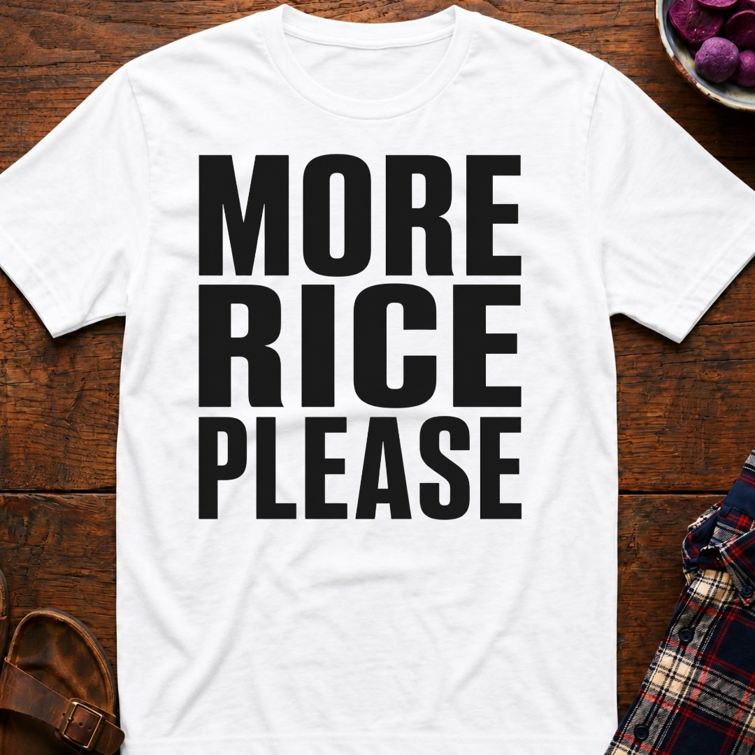 More Rice Please T-Shirt