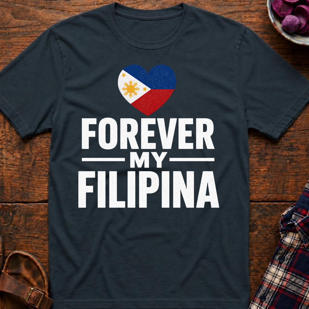 Forever My Filipina T-Shirt
