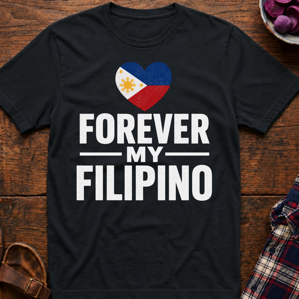 Forever My Filipino T-Shirt