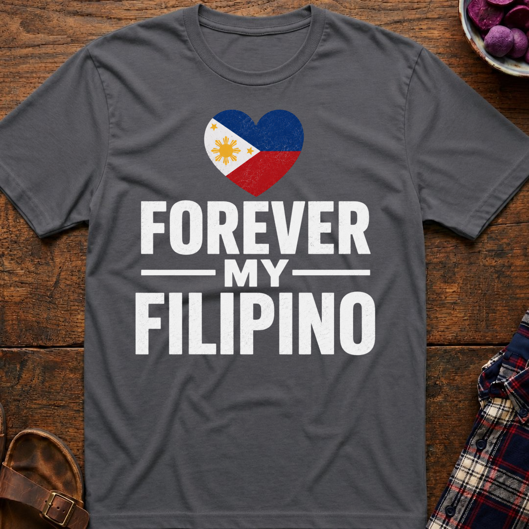 Forever My Filipino T-Shirt