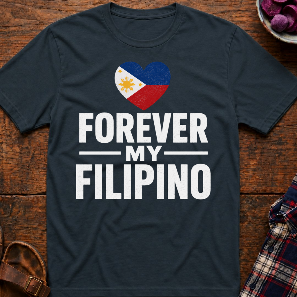 Forever My Filipino T-Shirt