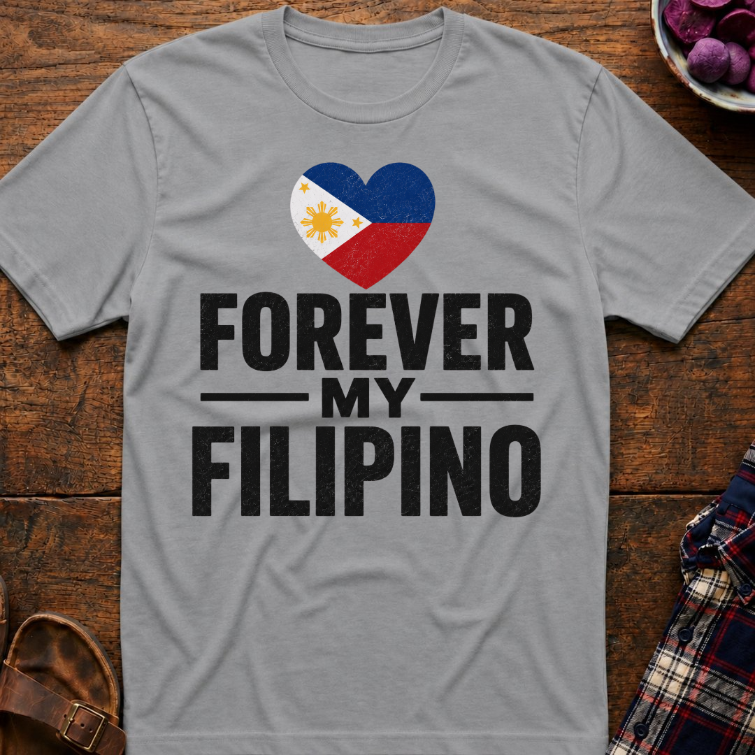 Forever My Filipino T-Shirt