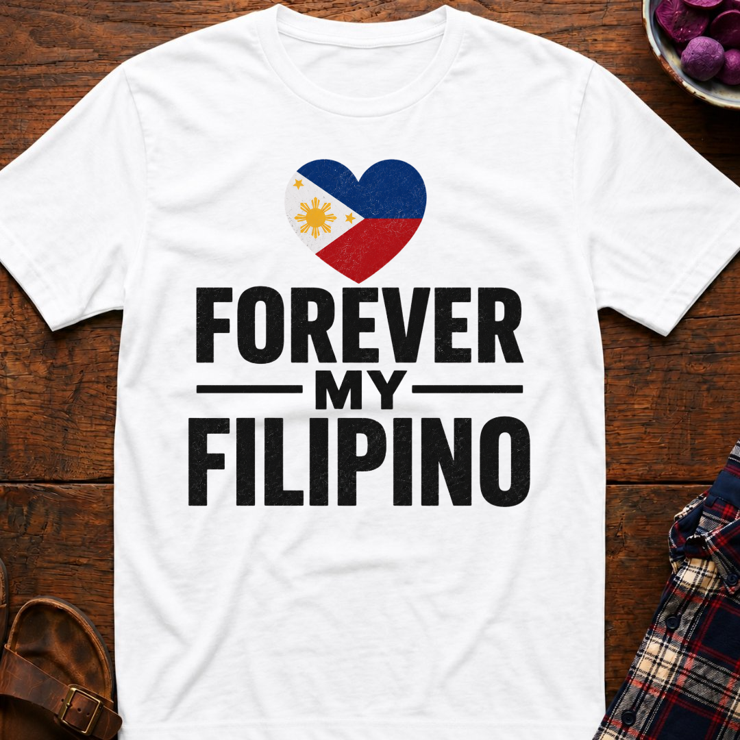 Forever My Filipino T-Shirt