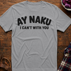 Ay Naku I Can't T-Shirt