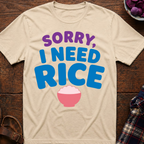 Sorry, I Need Rice T-Shirt