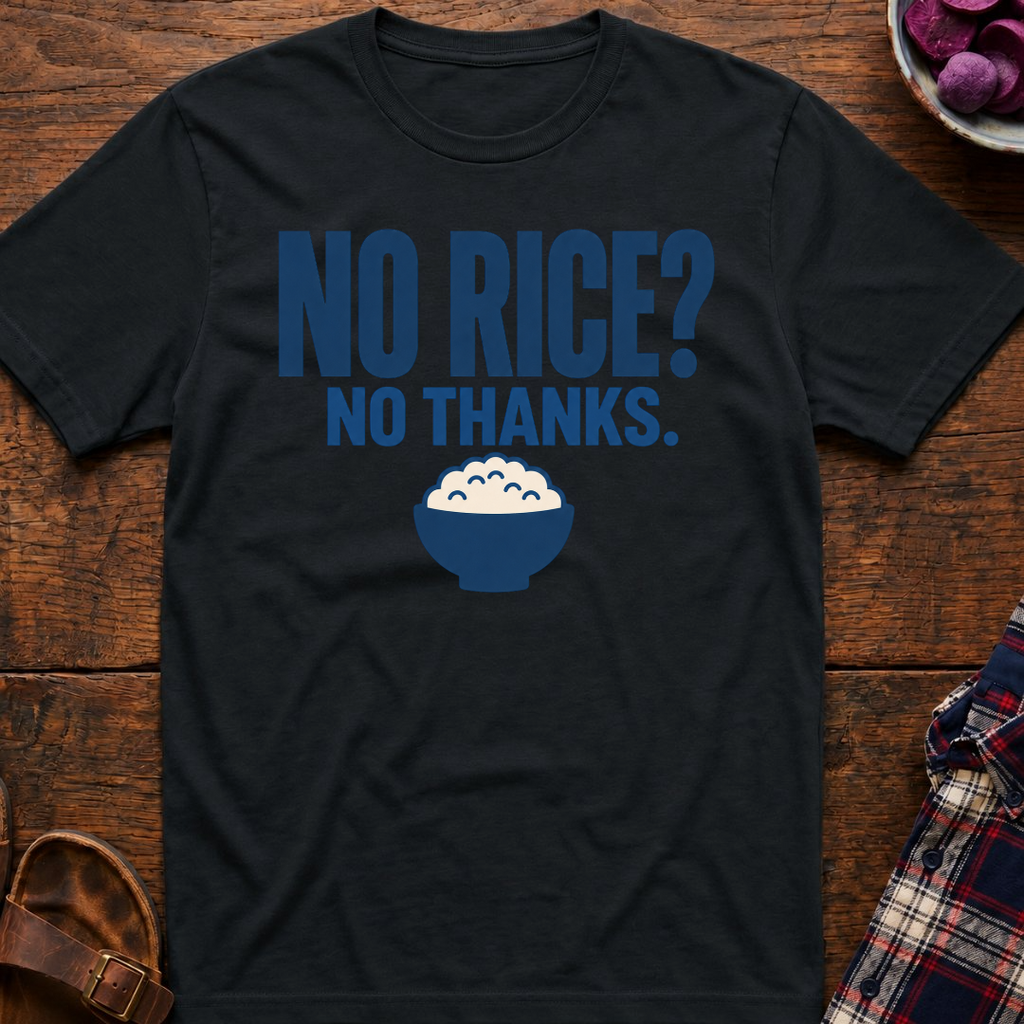 More Rice? No Thanks. T-Shirt