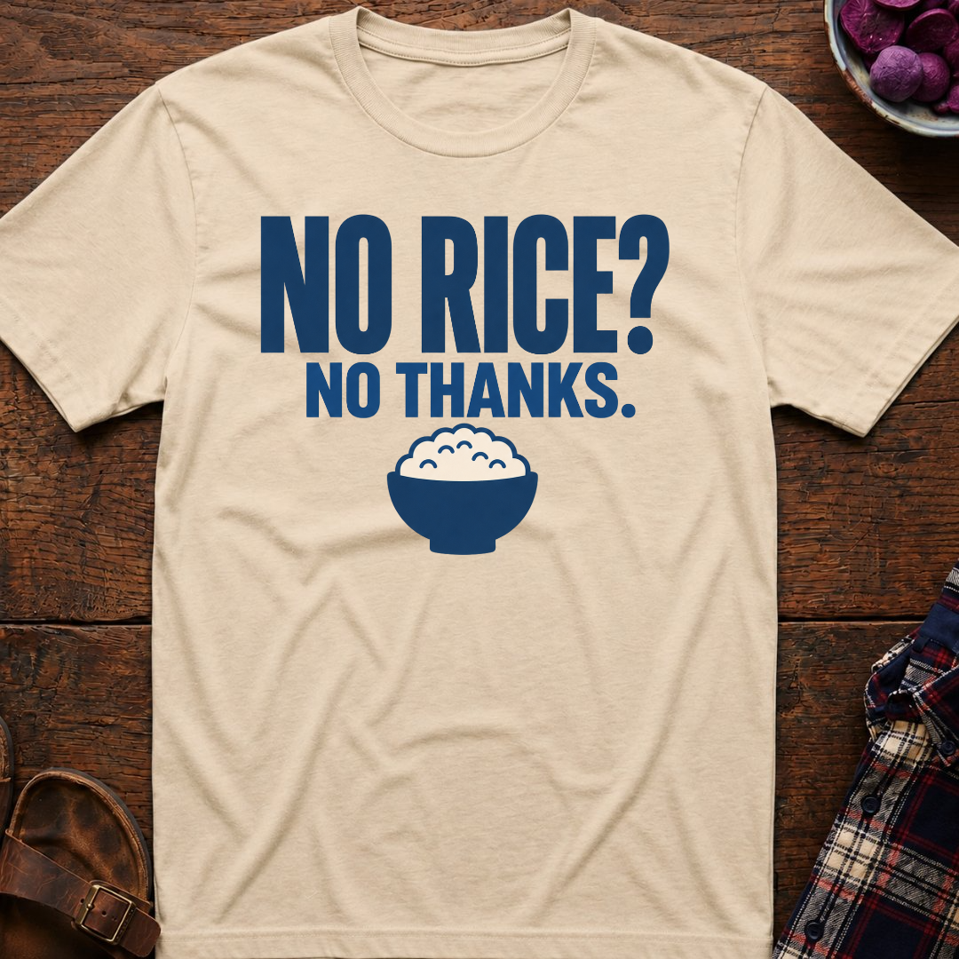 More Rice? No Thanks. T-Shirt