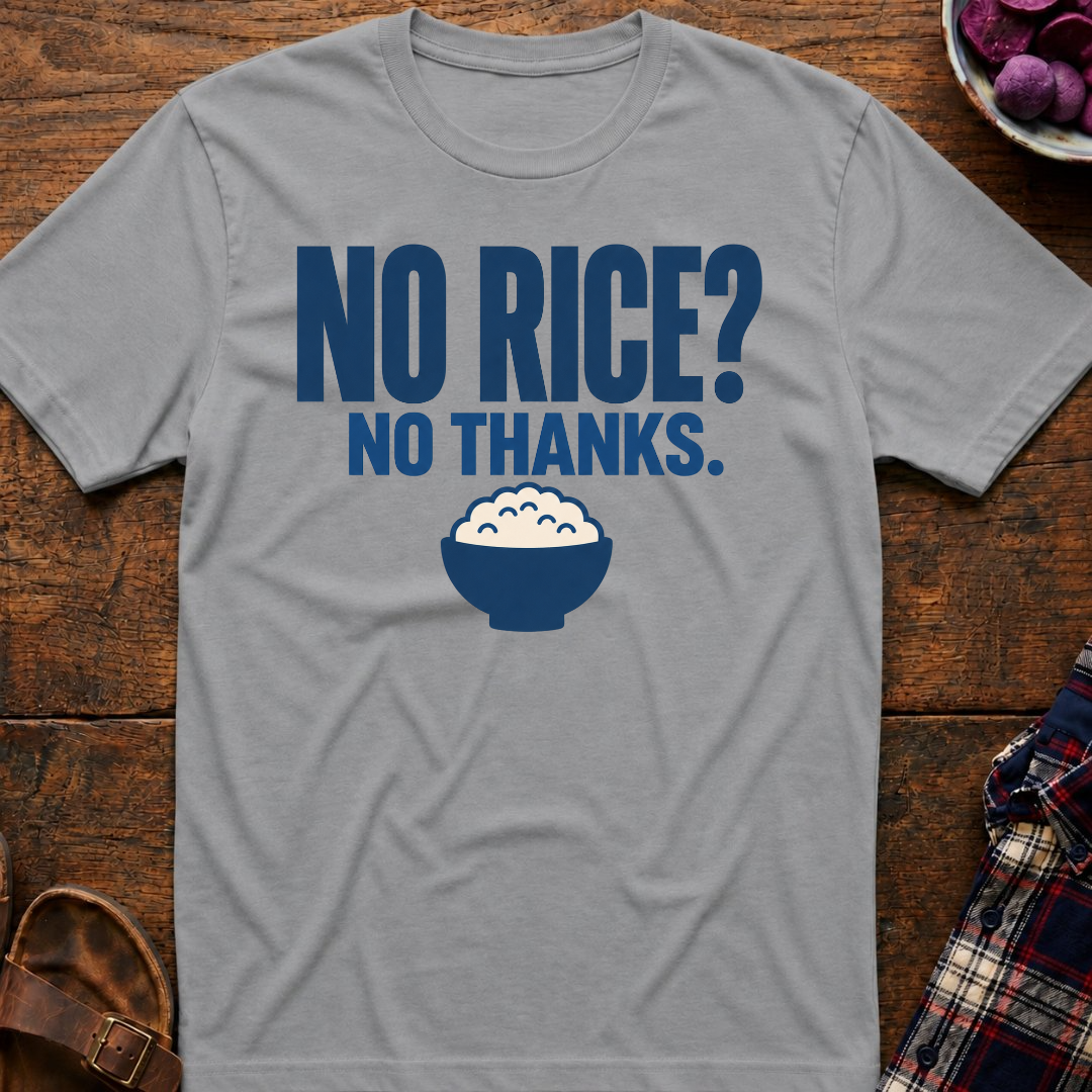 More Rice? No Thanks. T-Shirt