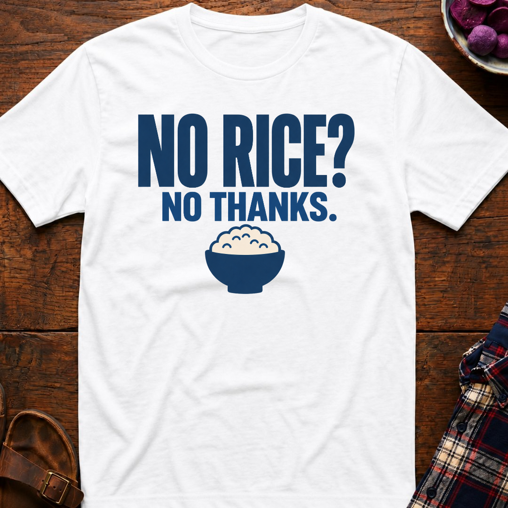 More Rice? No Thanks. T-Shirt