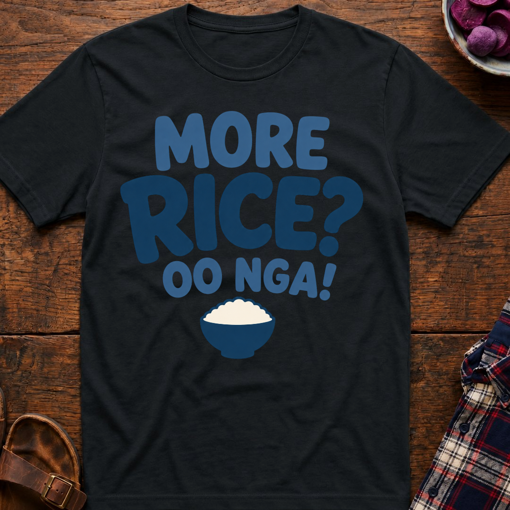 More Rice? Oo Nga! T-Shirt